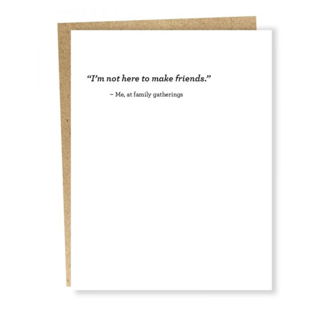 Not Here To Make Friends Card