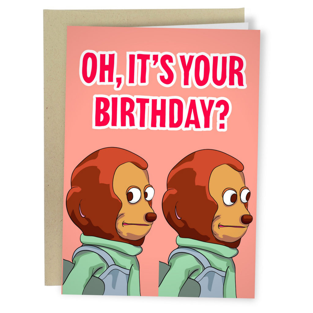 Oh Its Your Birthday Meme Monkey Card