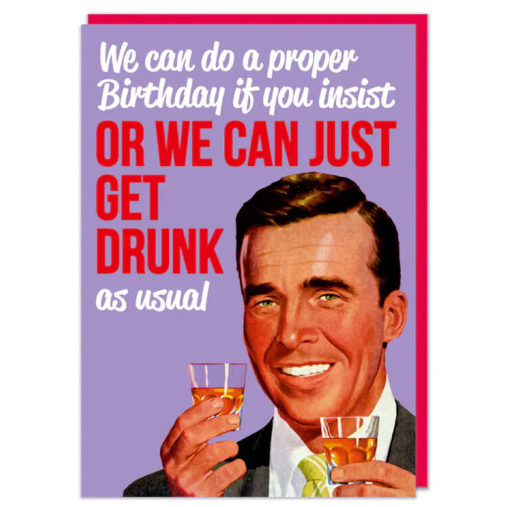 Or We Can Just Get Drunk Birthday Card.