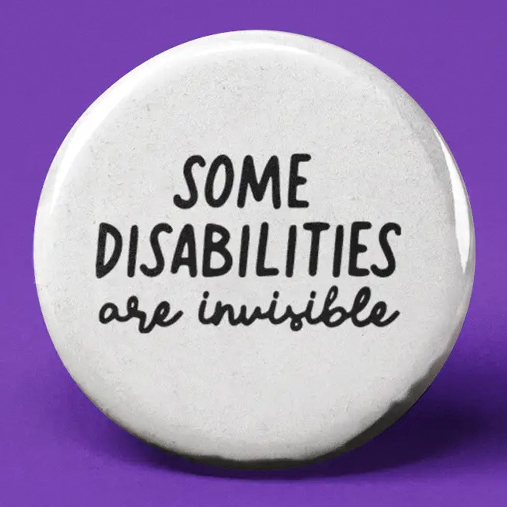 Some Disabilities are Invisible Button.