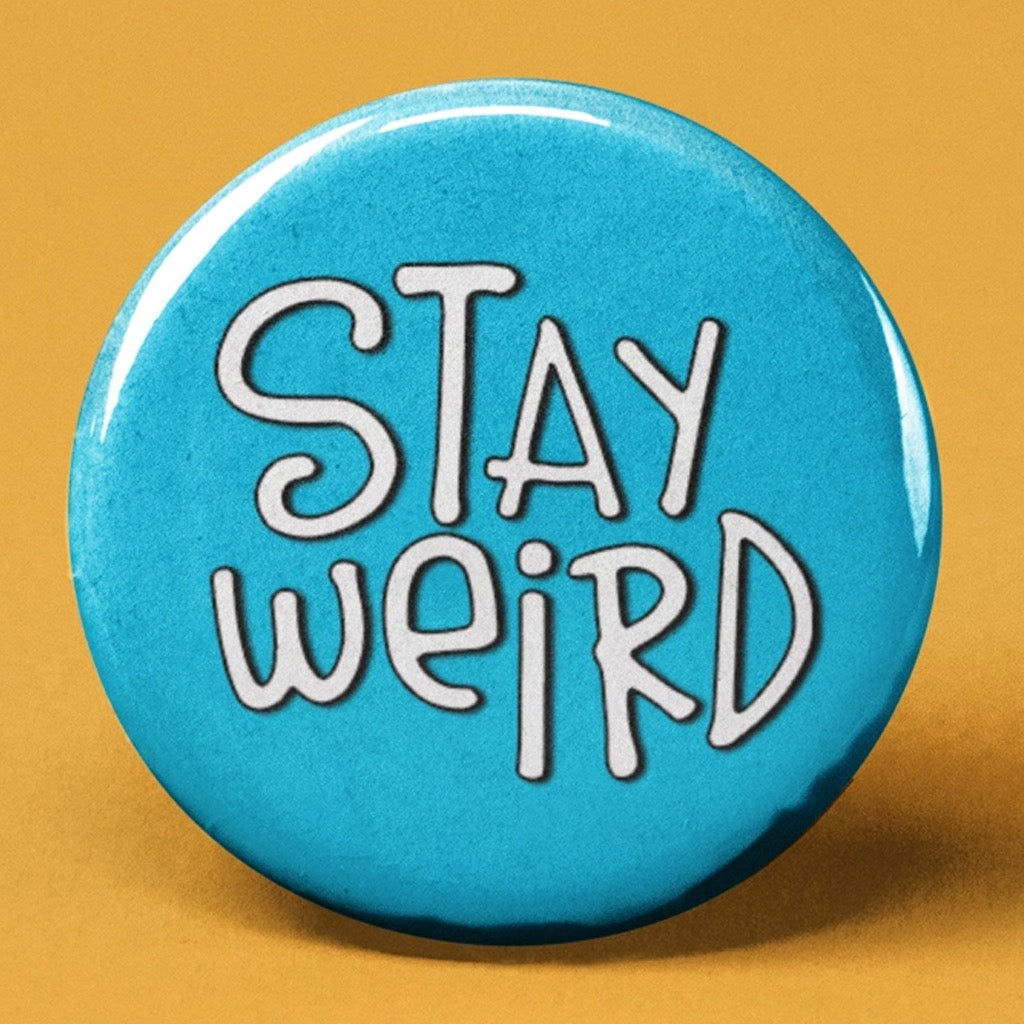 Stay Weird Button | The Pin Pal Club – Outer Layer