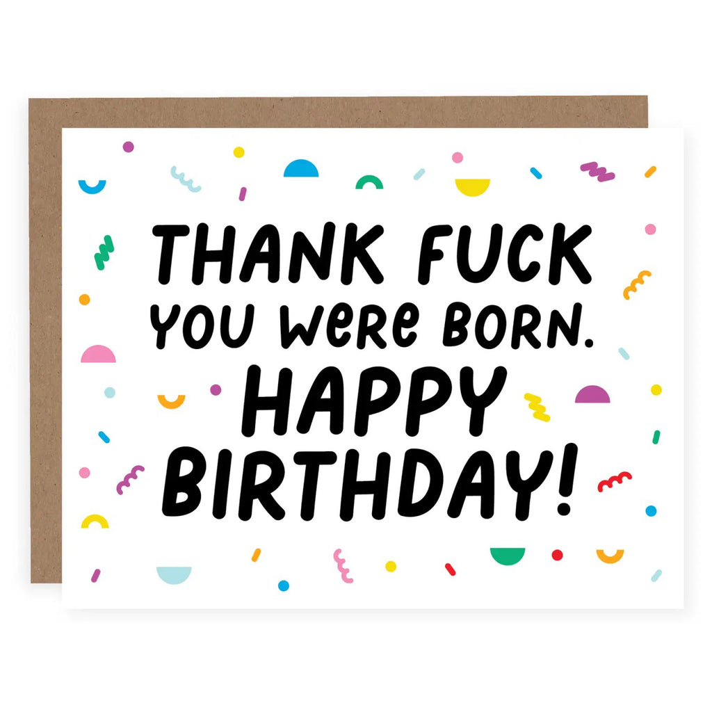 Thank Fuck You Were Born Card.