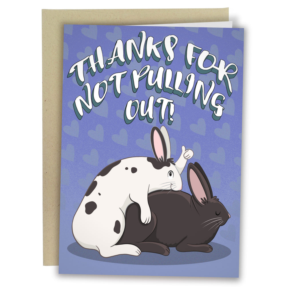 Not Pull Out Thanks For Not Pulling Out Card | Sleazy Greetings – Outer Layer