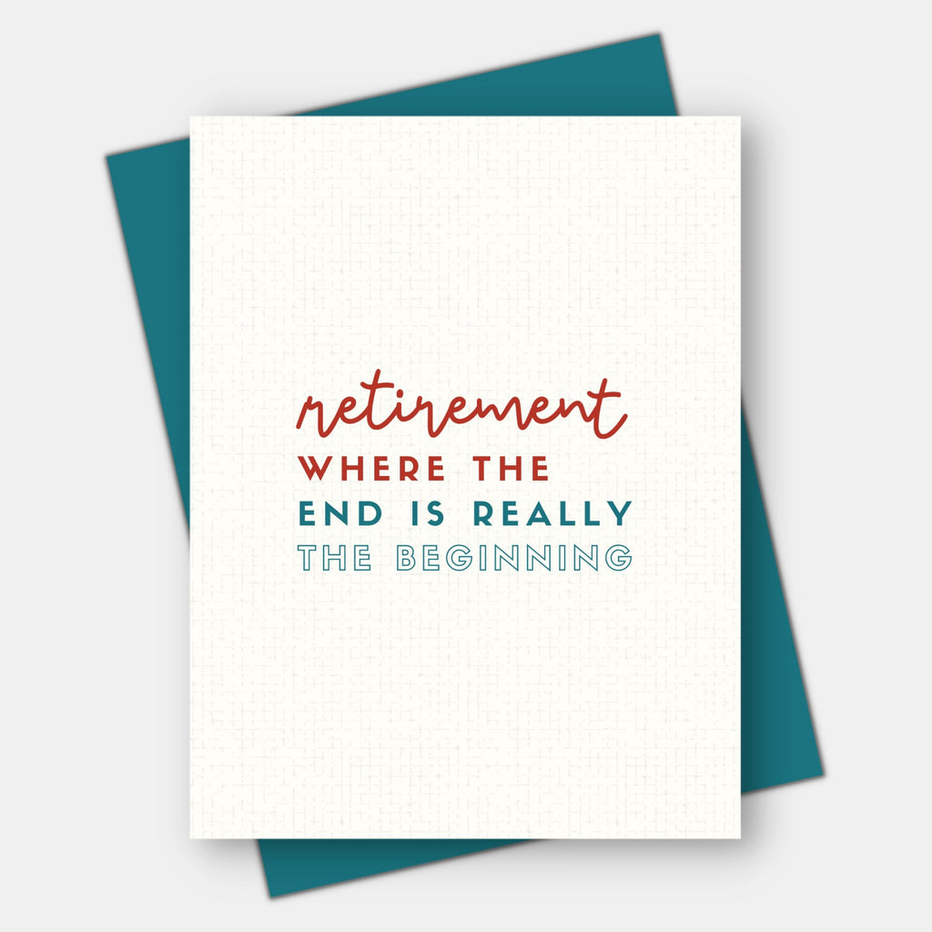 The End is Really The Beginning Retirement Card.