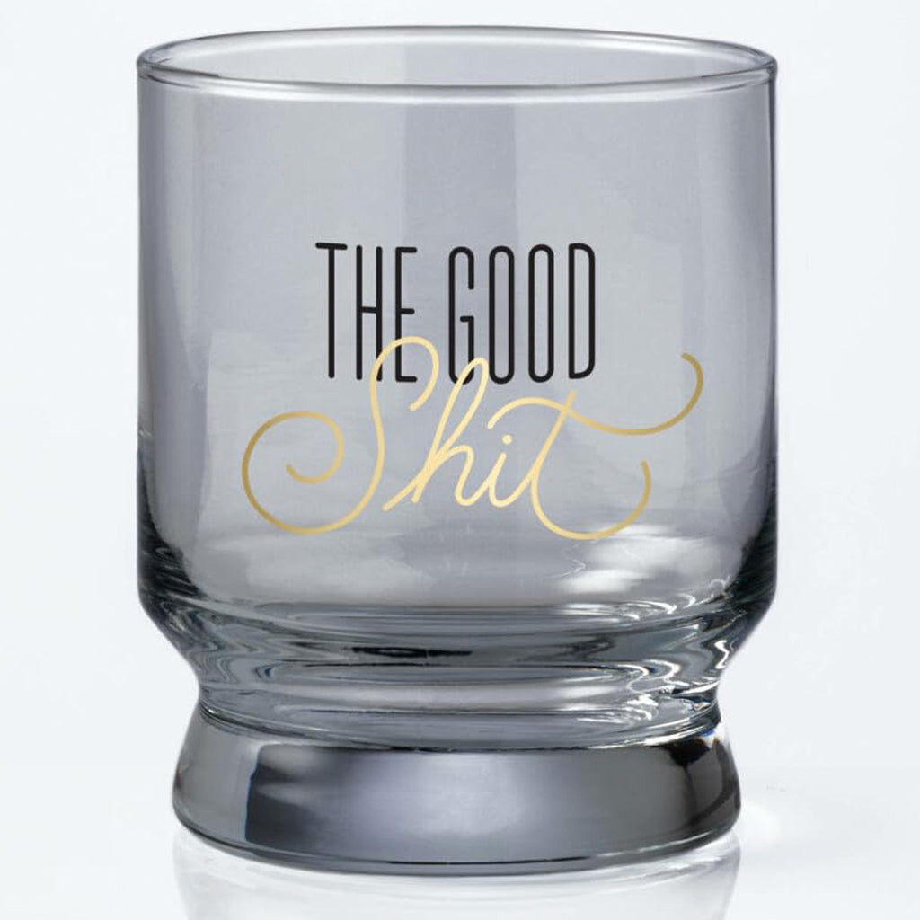 The Good Shit Lowball Glass.