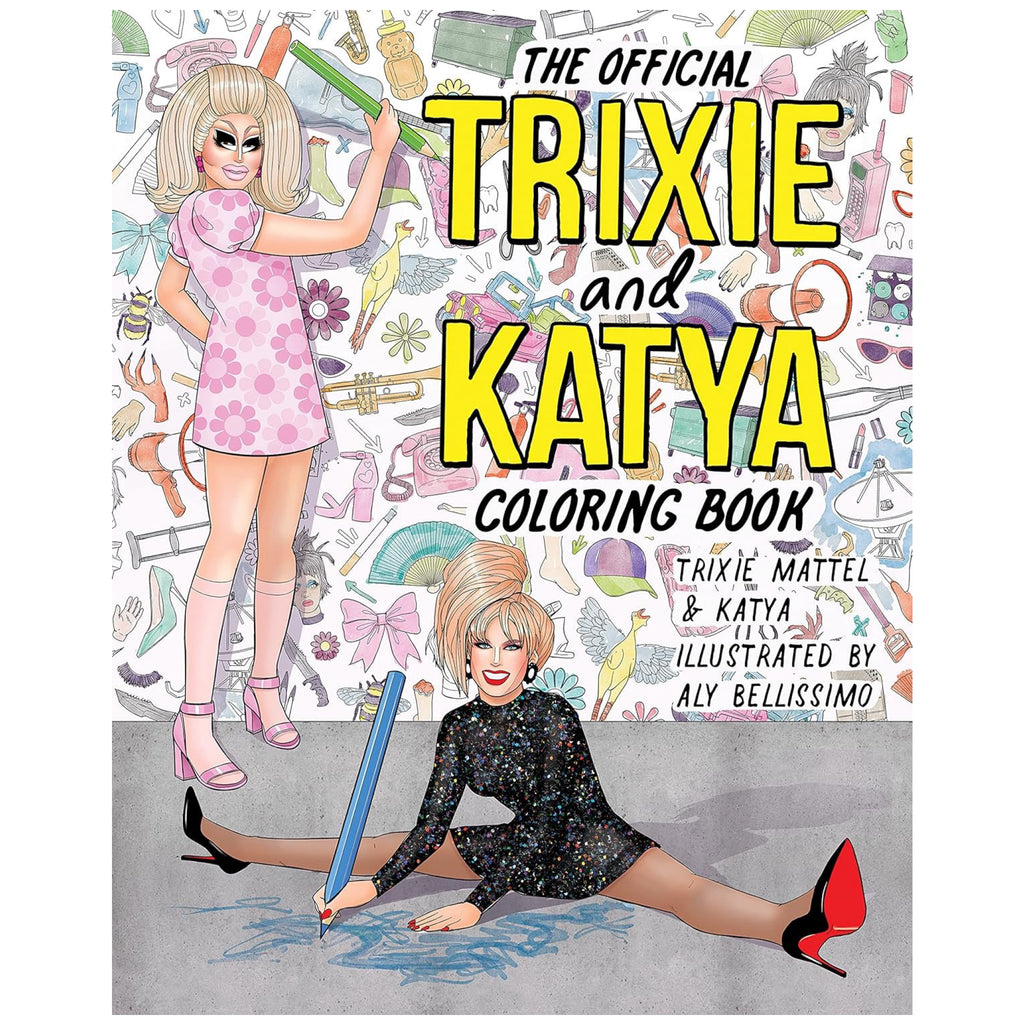 The Official Trixie and Katya Coloring Book.