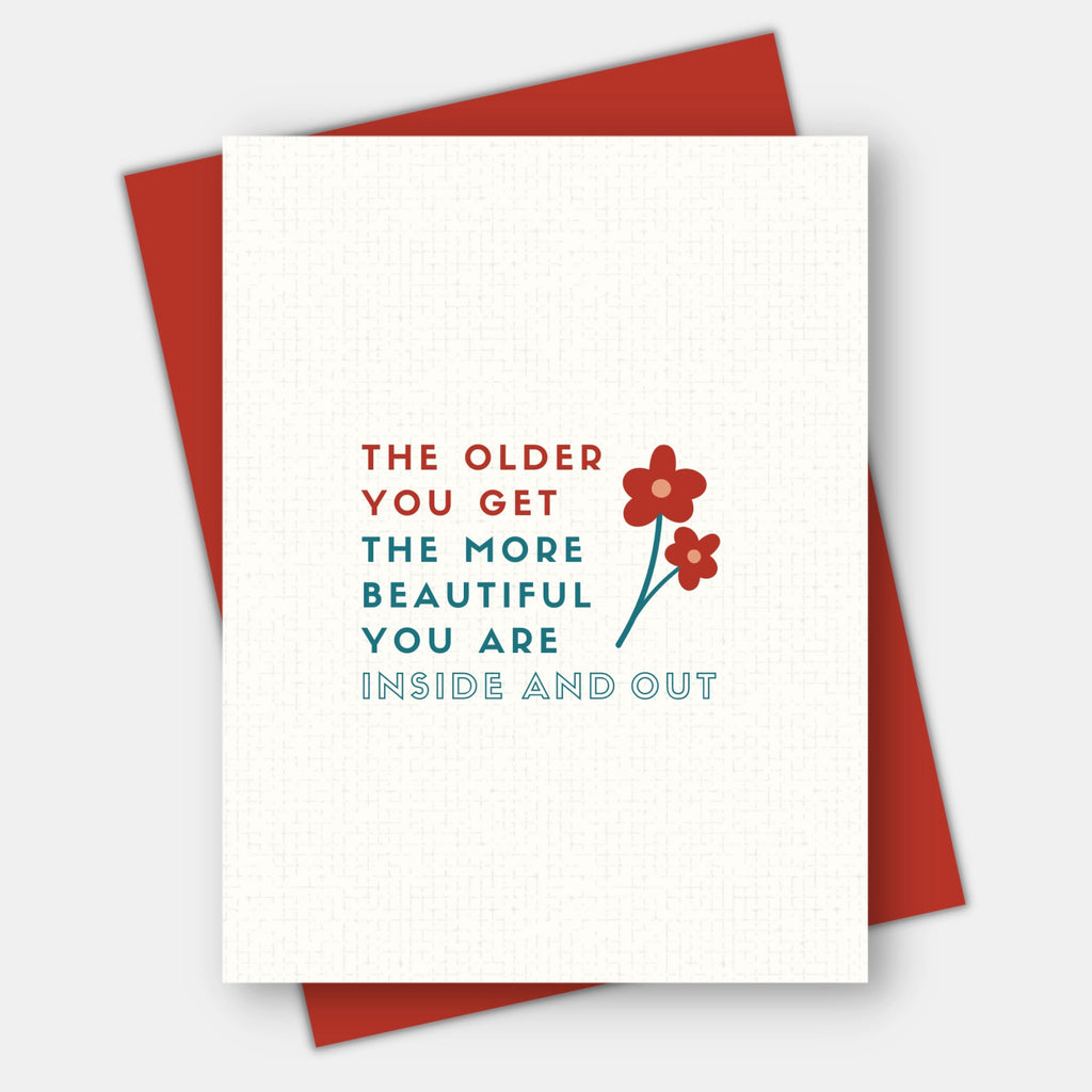 The Older You Get The More Beautiful Card.