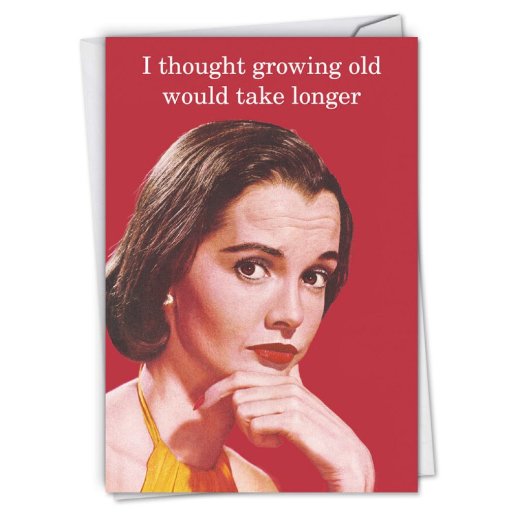 Thought Growing Older Would Take Longer Card