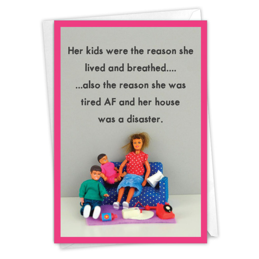 Tired AF  House Is A Disaster Mothers Day Card