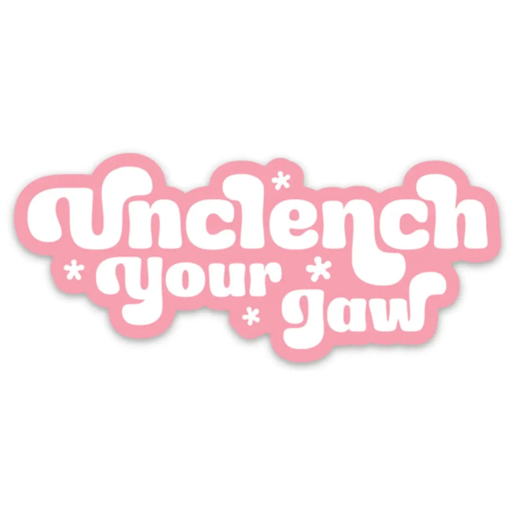 Unclench Your Jaw Sticker.