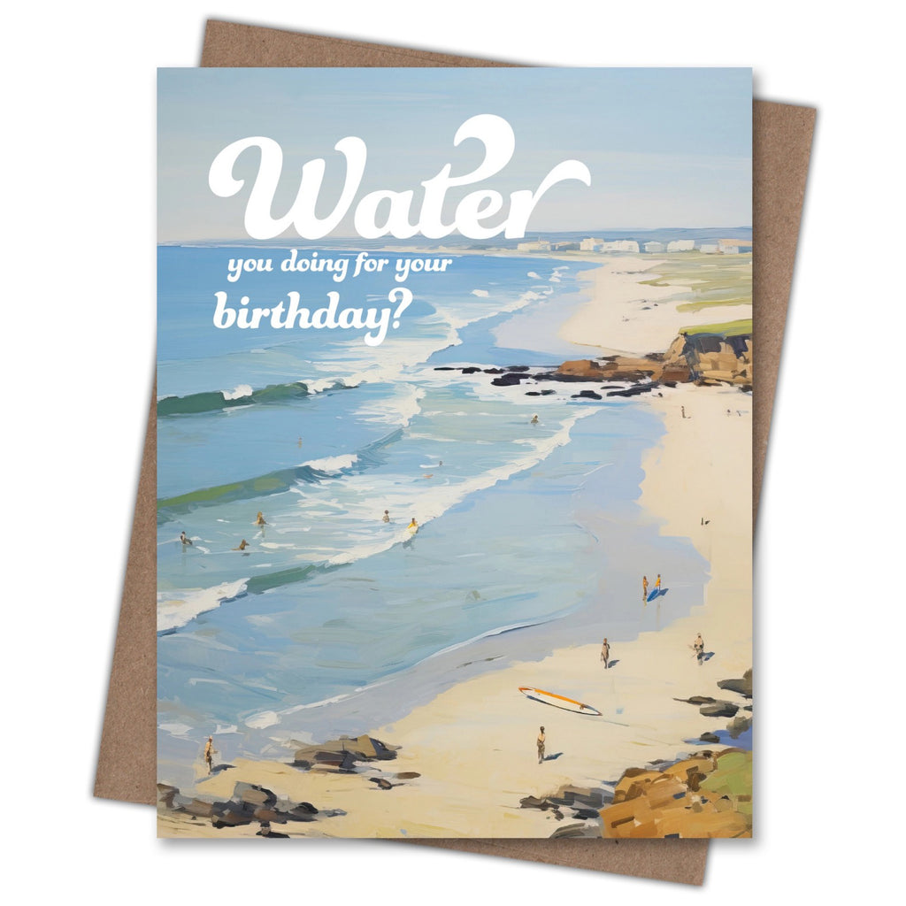 Water You Doing Birthday Card.