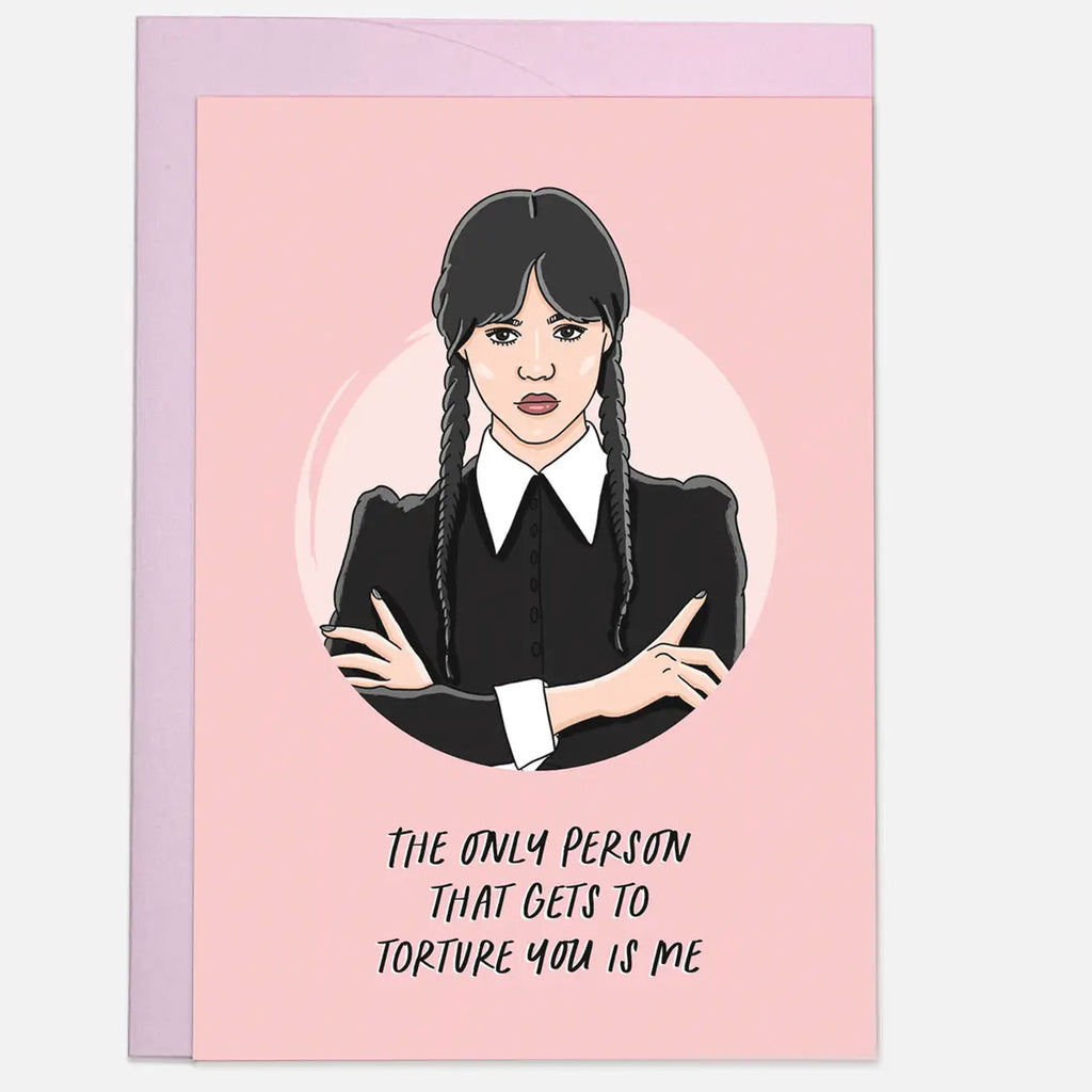 Wednesday Torture You Card.