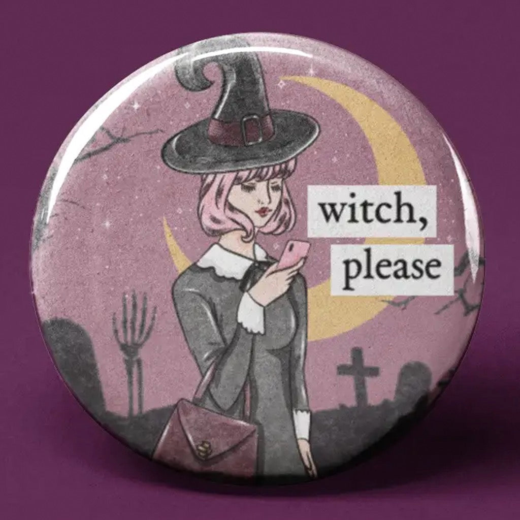 Witch Please Button.