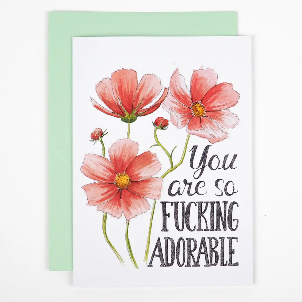 You Are So Fucking Adorable Floral Card.