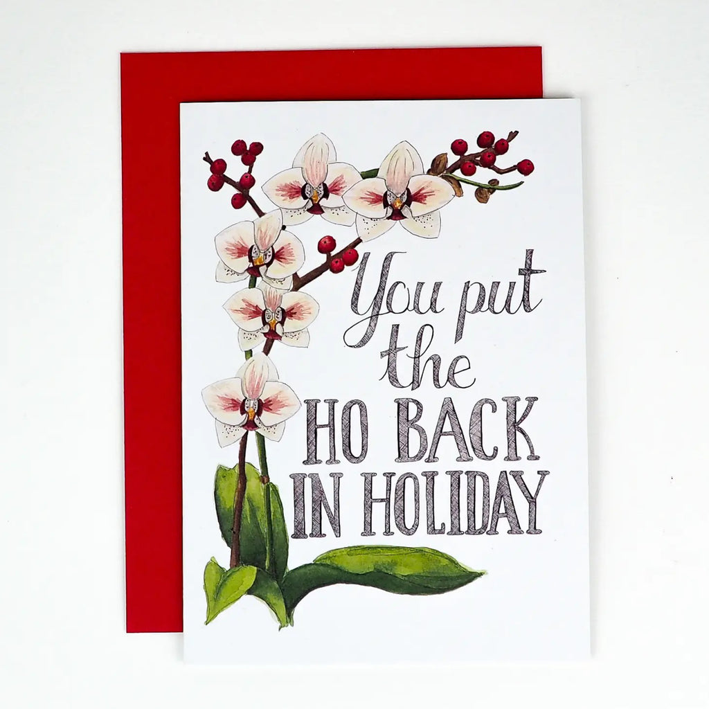 You Put The Ho Back In Holiday Floral Card.