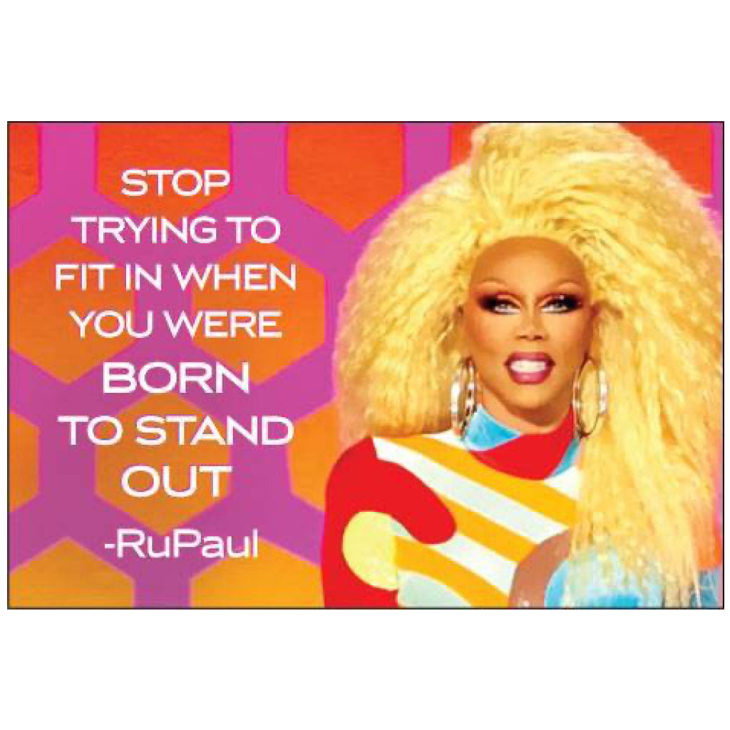 You Were Born To Stand Out RuPaul Magnet.