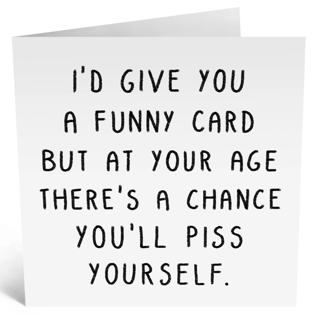 Youll Piss Yourself Birthday Card