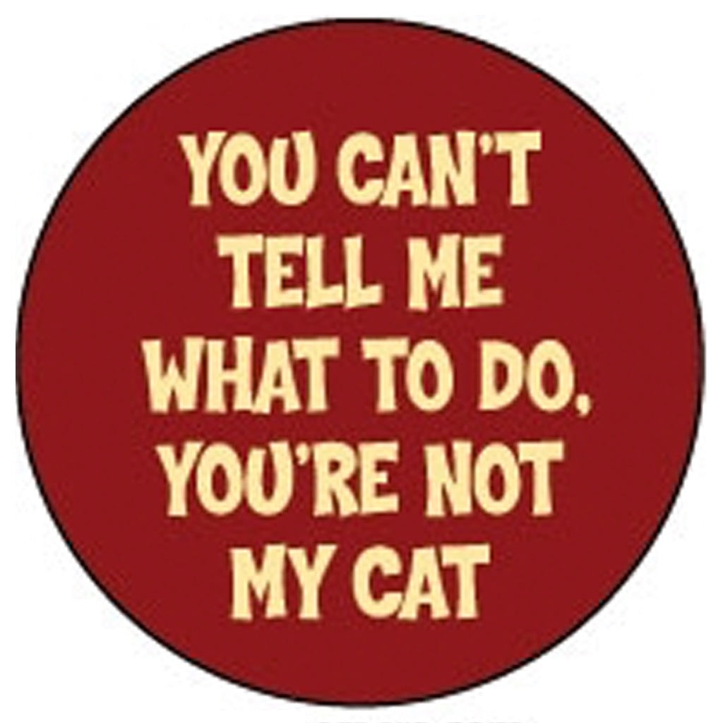 You're Not My Cat Button.