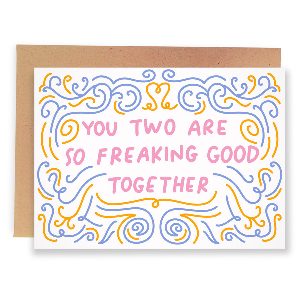 Youre So Freaking Good Together Card